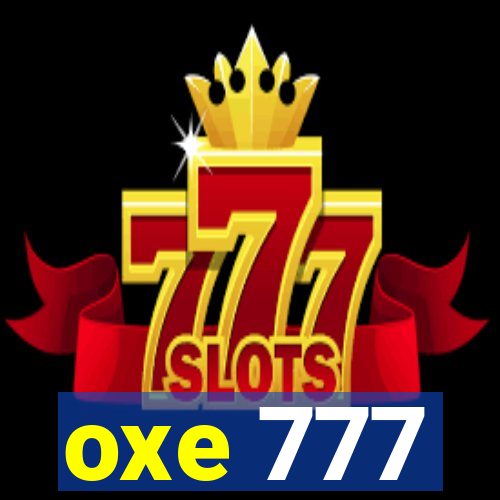 oxe 777